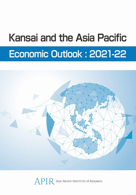 Kansai and the Asia Pacific, Economic Outlook : 2021-22